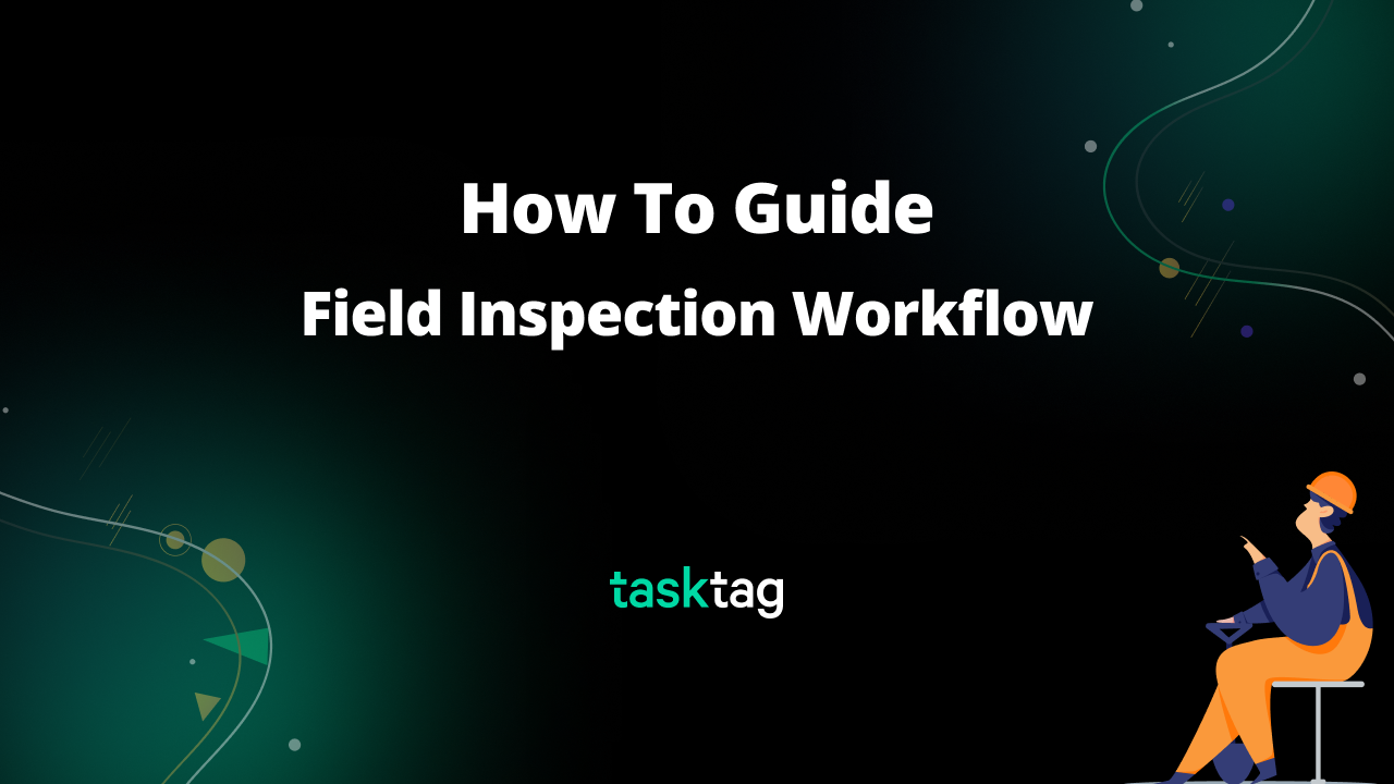 How to Guide: Field Inspection Workflow